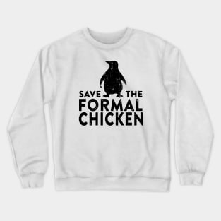 Save the Formal Chicken Crewneck Sweatshirt